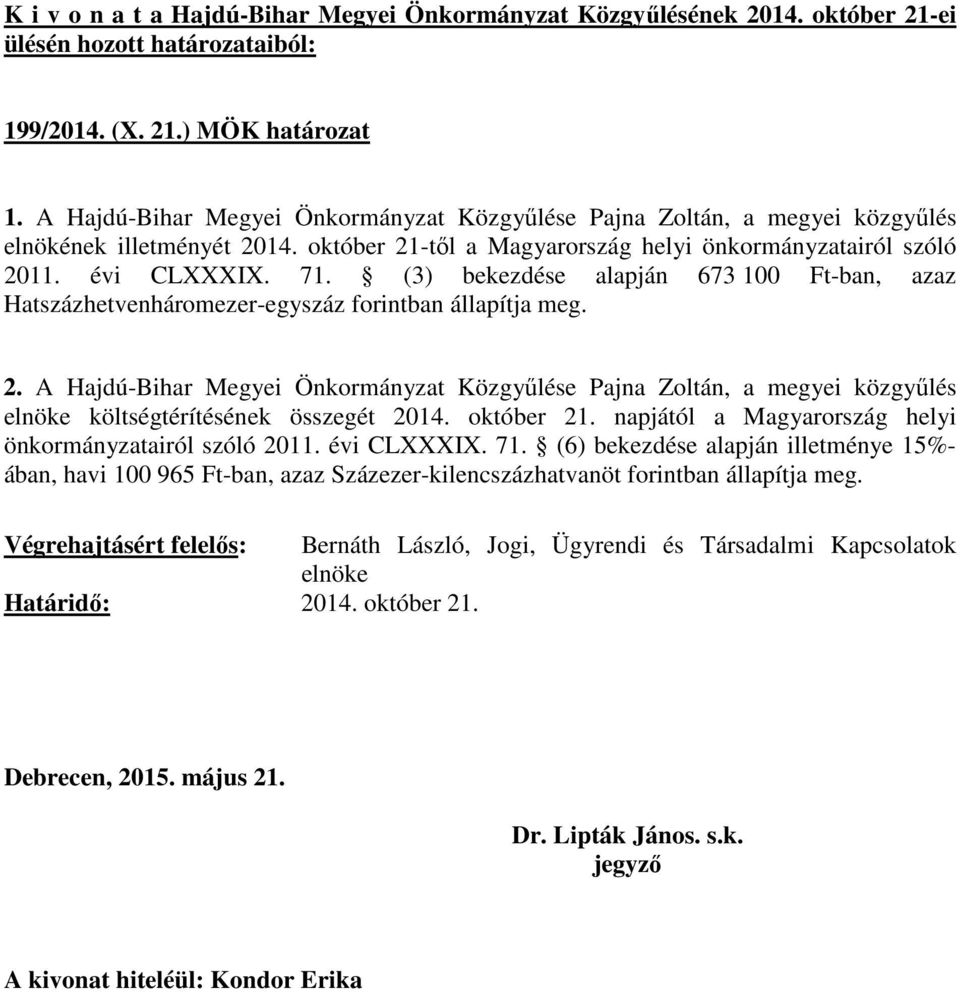 október 21. napjától a Magyarország helyi önkormányzatairól szóló 2011. évi CLXXXIX. 71.