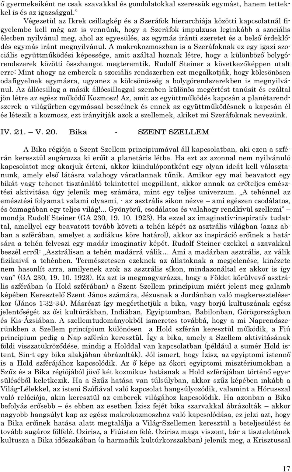 egyesülés, az egymás iránti szeretet és a belső érdeklődés egymás iránt megnyilvánul.