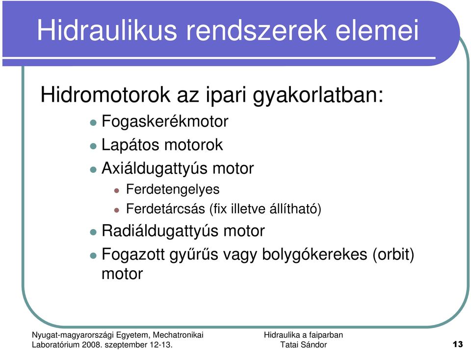 motor Ferdetengelyes Ferdetárcsás (fix illetve állítható)