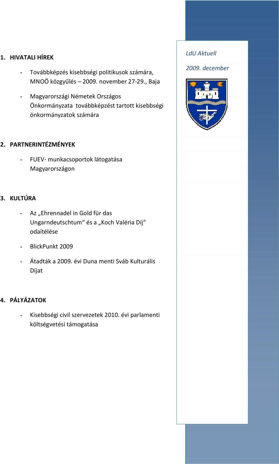 PARTNERINTÉZMÉNYEK - FUEV- munkacsoportok látogatása Magyarországon 3.