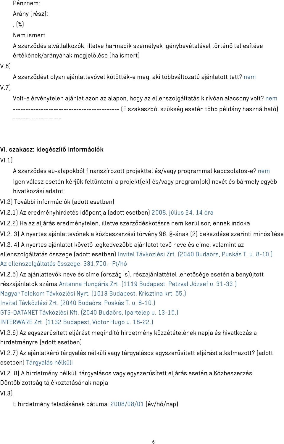 nem ------------------------------------------ (E szakaszból szükség esetén több példány használható) ------------------- VI. szakasz: kiegészítő információk VI.