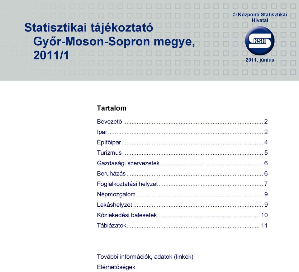 .. 5 Gazdasági szervezetek... 6 Beruházás... 6 Foglalkoztatási helyzet... 7 Népmozgalom.