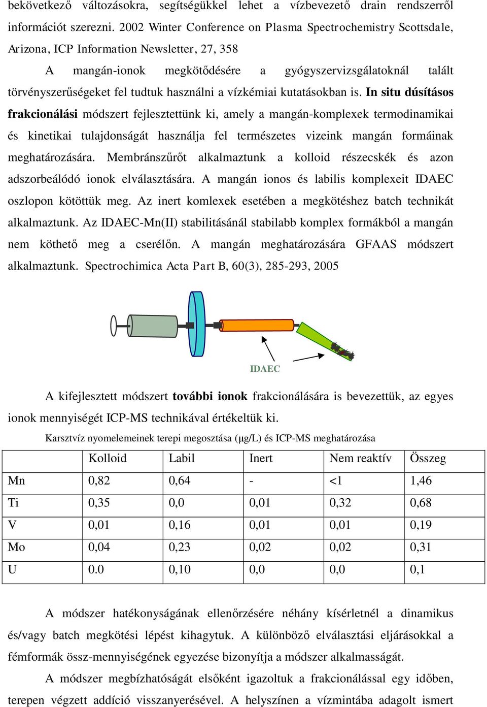 használni a vízkémiai kutatásokban is.