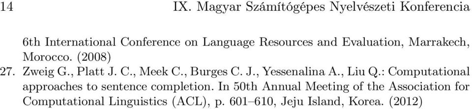 and Evaluation, Marrakech, Morocco. (2008) 27. Zweig G., Platt J. C., Meek C., Burges C. J., Yessenalina A.