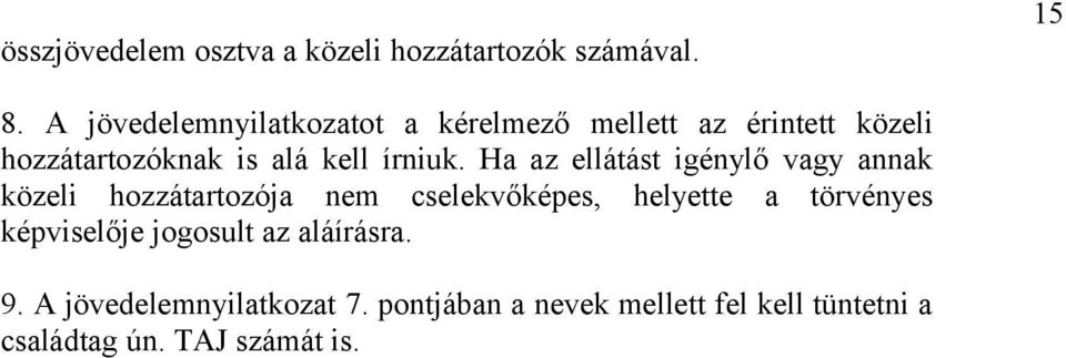 Ha az llátást igénylő vagy annak közli hozzátartozója nm cslkvőképs, hlytt a törvénys