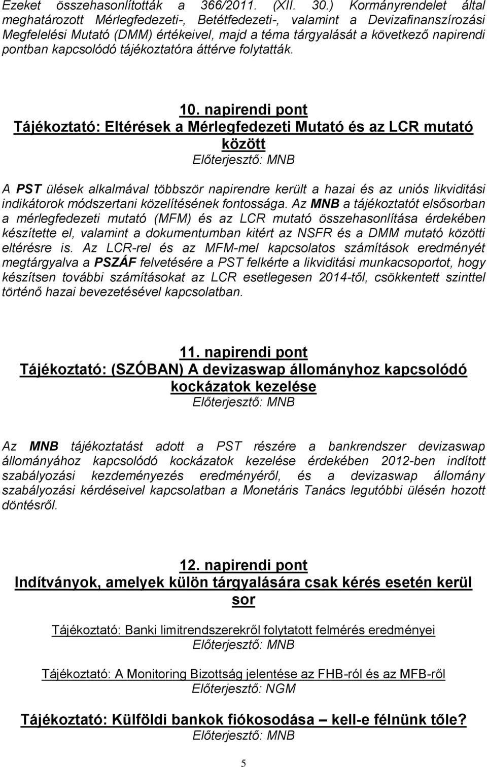 kapcsolódó tájékoztatóra áttérve folytatták. 10.