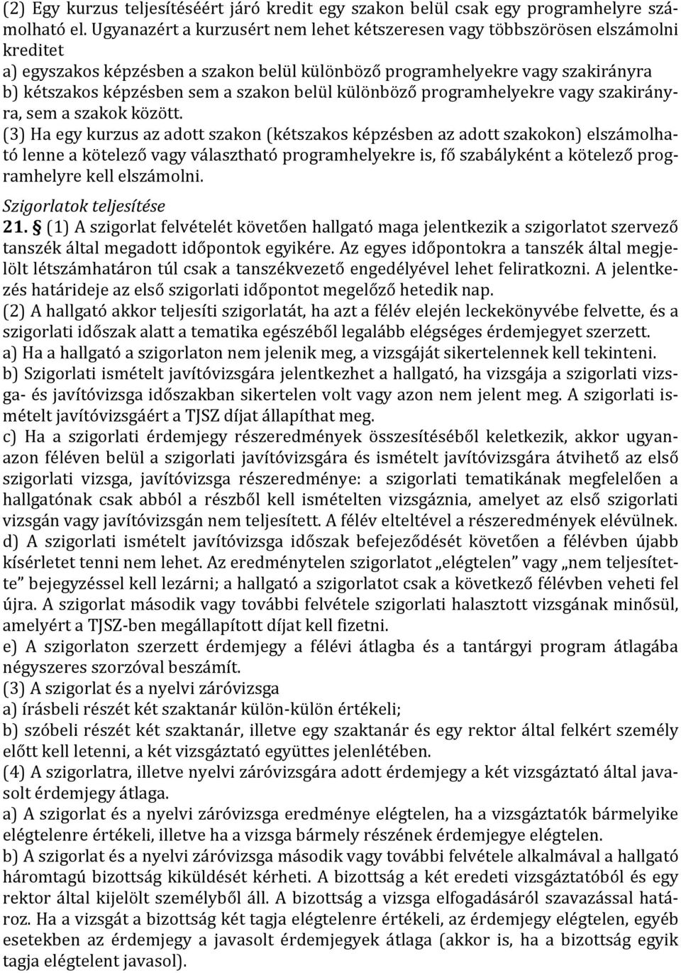 belül különböző programhelyekre vagy szakirányra, sem a szakok között.