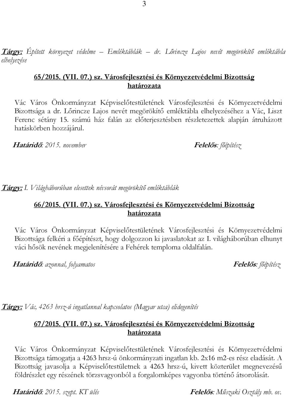 november Felelős: főépítész Tárgy: I. Világháborúban elesettek névsorát megörökítő emléktáblák 66/2015. (VII. 07.) sz.