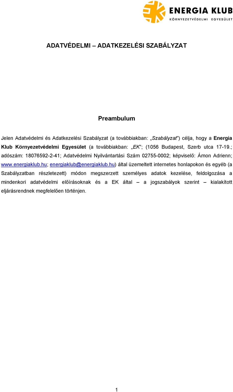 ; adószám: 18076592-2-41; Adatvédelmi Nyilvántartási Szám 02755-0002; képviselő: Ámon Adrienn; www.energiaklub.hu; energiaklub@energiaklub.