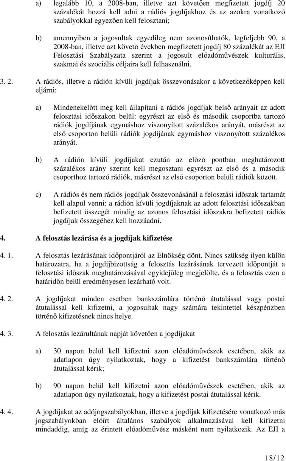 kulturális, szakmai és szociális céljaira kell felhasználni. 3. 2.