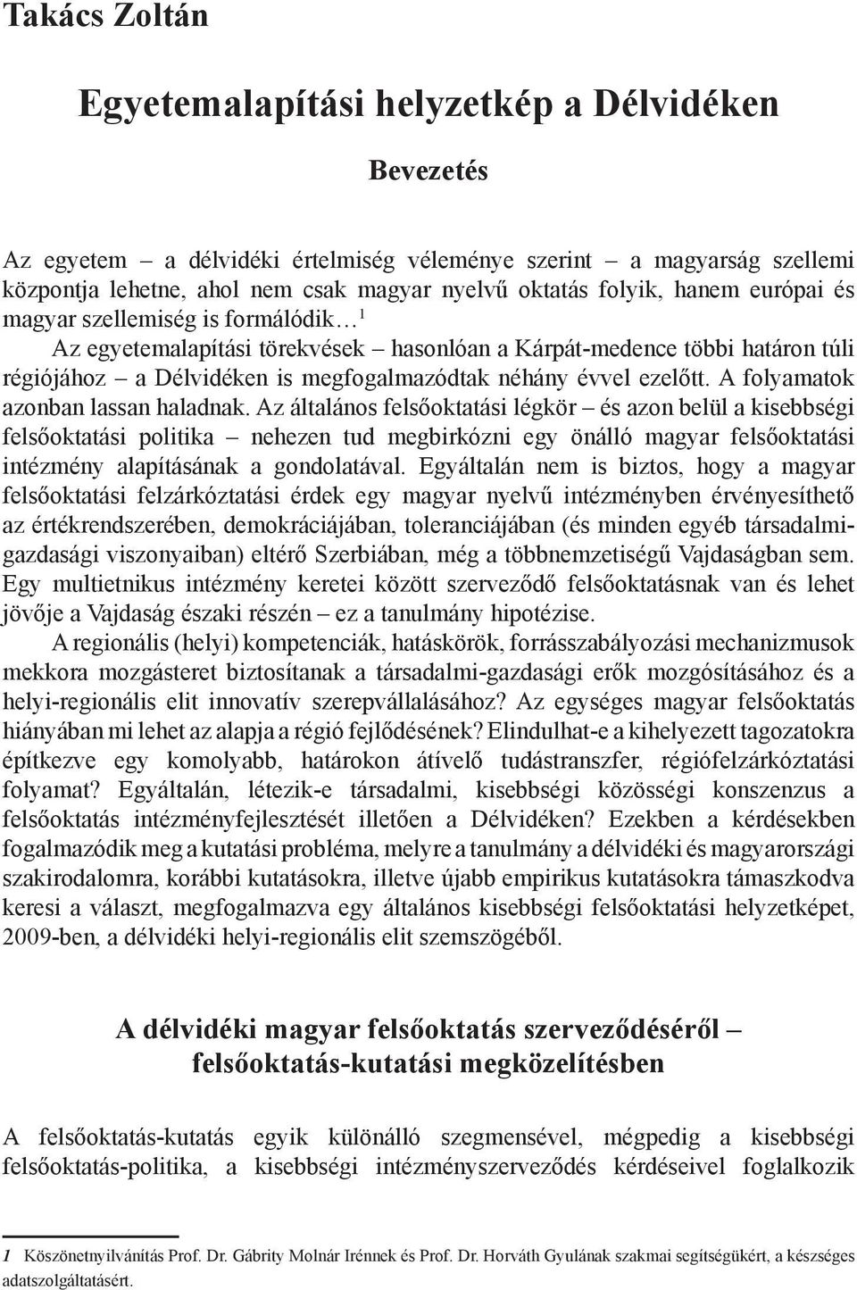 ezelőtt. A folyamatok azonban lassan haladnak.