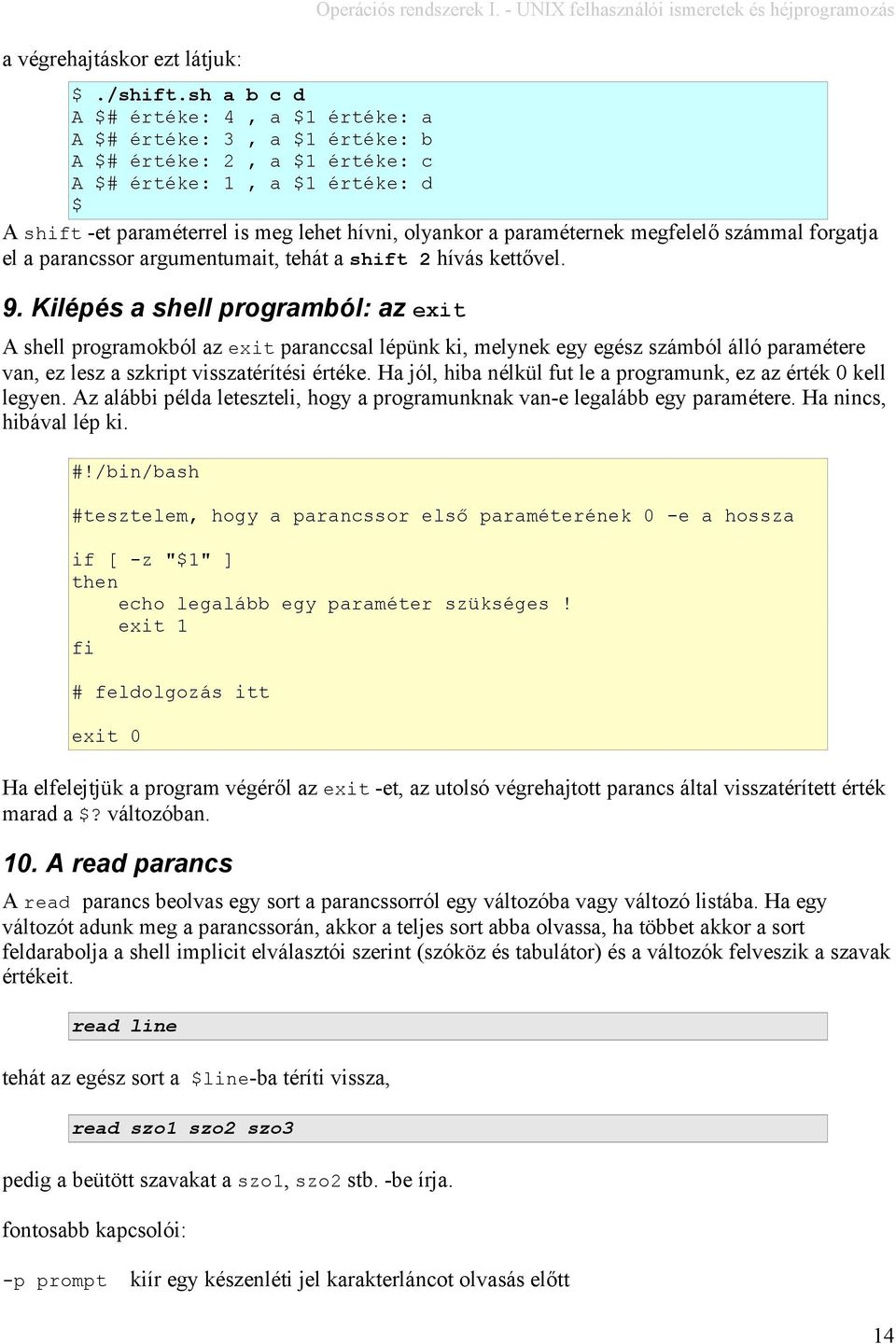 számmal forgatja el a parancssor argumentumait, tehát a shift 2 hívás kettővel. 9.