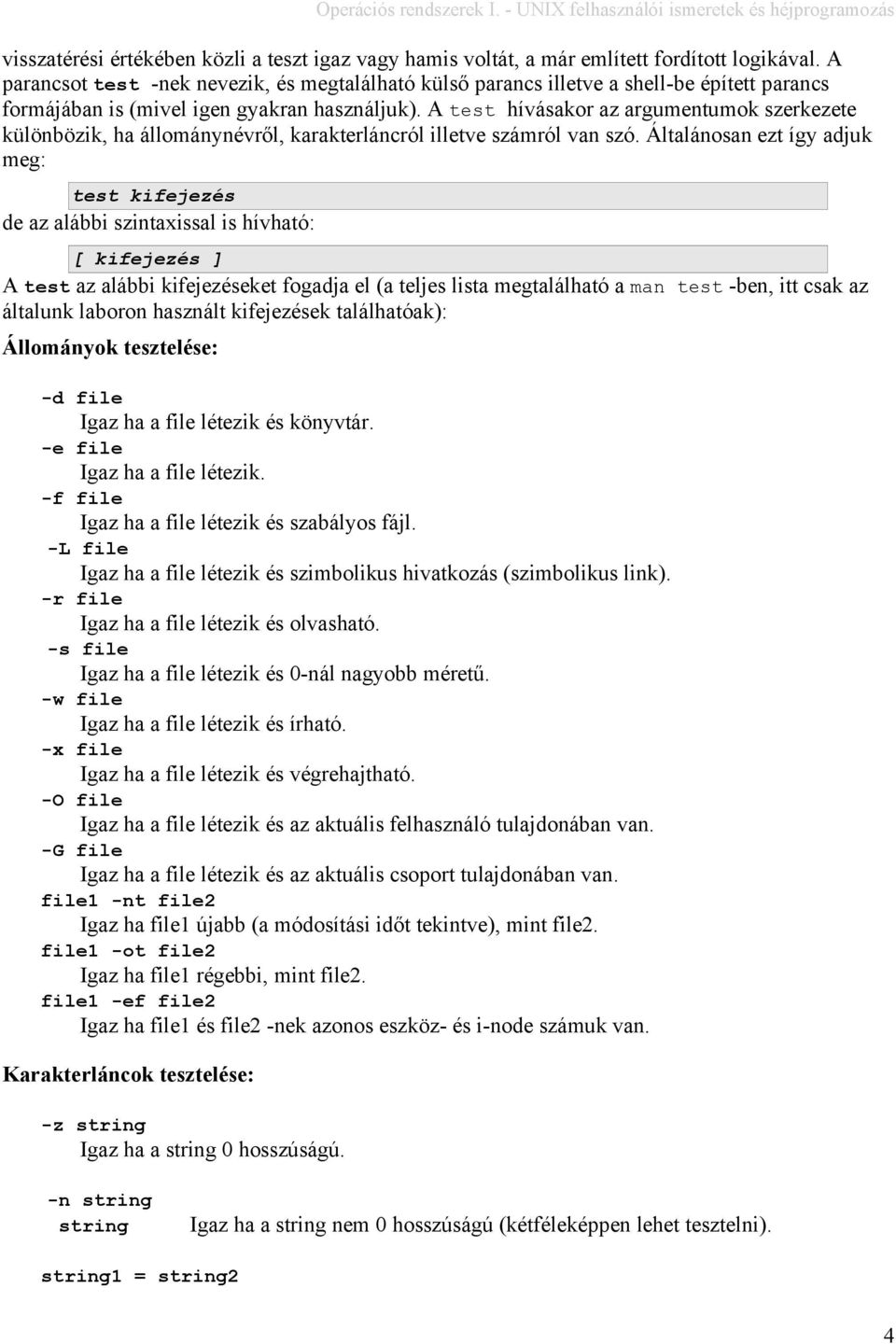 A test hívásakor az argumentumok szerkezete különbözik, ha állománynévről, karakterláncról illetve számról van szó.