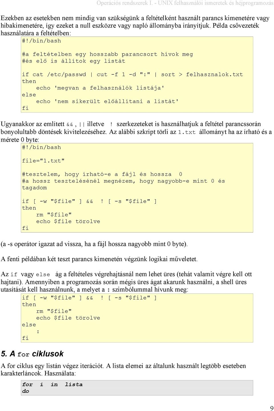 txt echo 'megvan a felhasználók listája' else echo 'nem sikerült előállítani a listát' Ugyanakkor az említett &&, illetve!