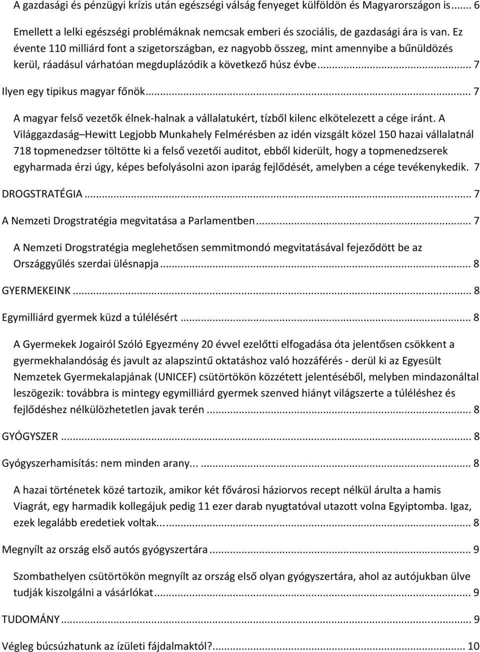 .. 7 A magyar felső vezetők élnek halnak a vállalatukért, tízből kilenc elkötelezett a cége iránt.