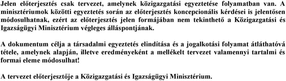 formájában nem tekinthető a Közigazgatási és Igazságügyi Minisztérium végleges álláspontjának.