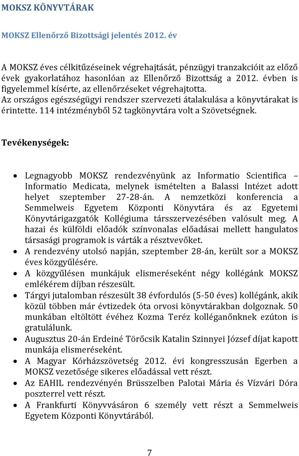 114 intézményből 52 tagkönyvtára volt a Szövetségnek.