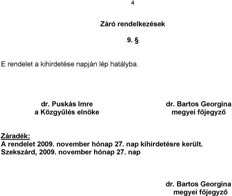 Bartos Georgina megyei főjegyző Záradék: A rendelet 29.