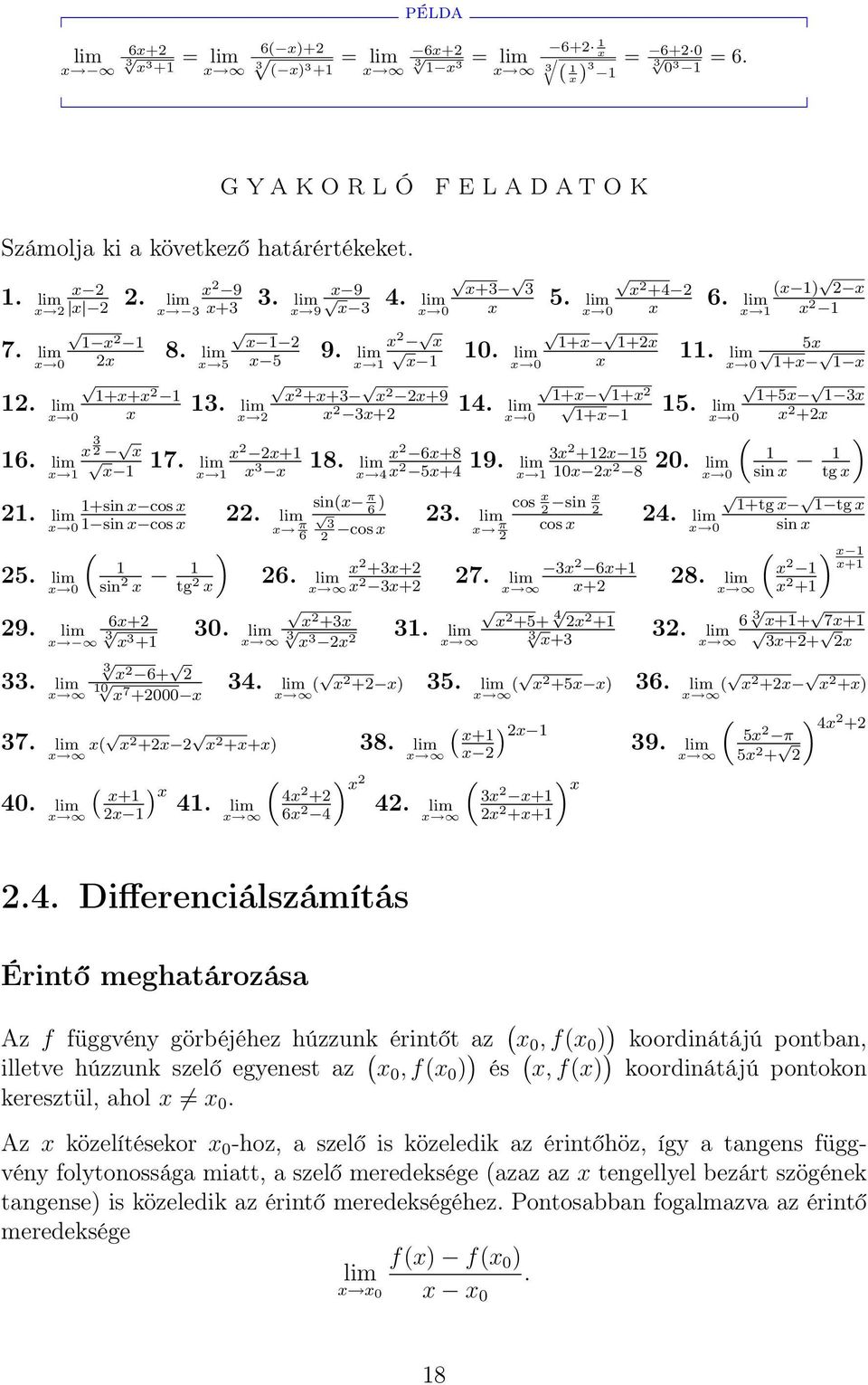 x lim 2 +x+3 x 2 2x+9 x 2 x 2 3x+2 0. lim x 0 5. x lim 2 +4 2 x 0 x +x +2x 4. +x +x 2 lim x 0 +x x 7. lim 2 2x+ x x 8. x 3 lim 2 6x+8 3x x x 4 9. x 2 lim 2 +2x 5 5x+4 x 0x 2x 2 8 +sin x cos x sin(x 2.