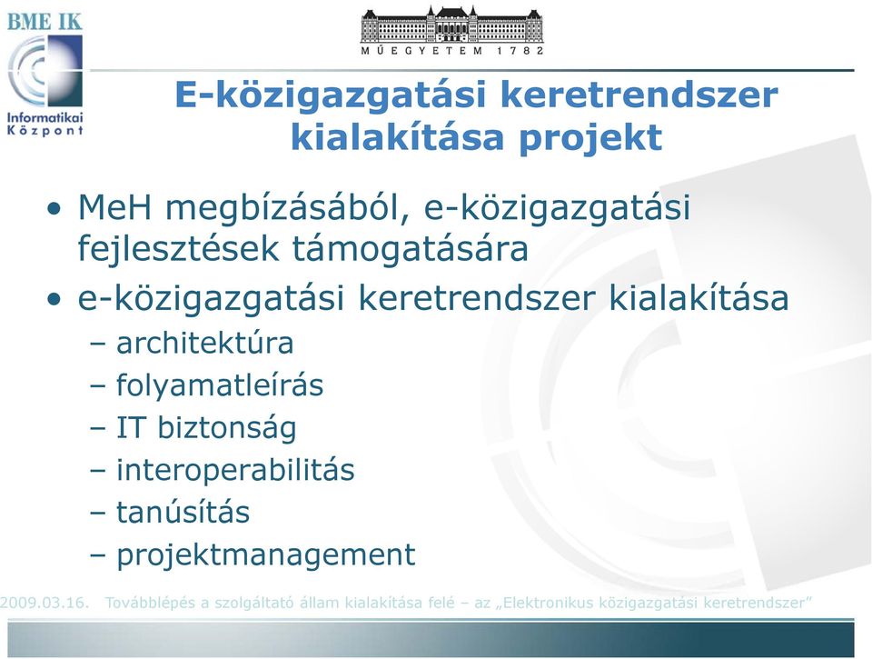 folyamatleírás IT biztonság interoperabilitás tanúsítás projektmanagement 2009.03.16.