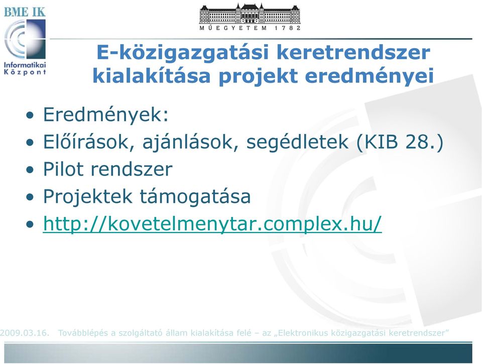 ) 28) Pilot rendszer Projektek támogatása http://kovetelmenytar.complex.