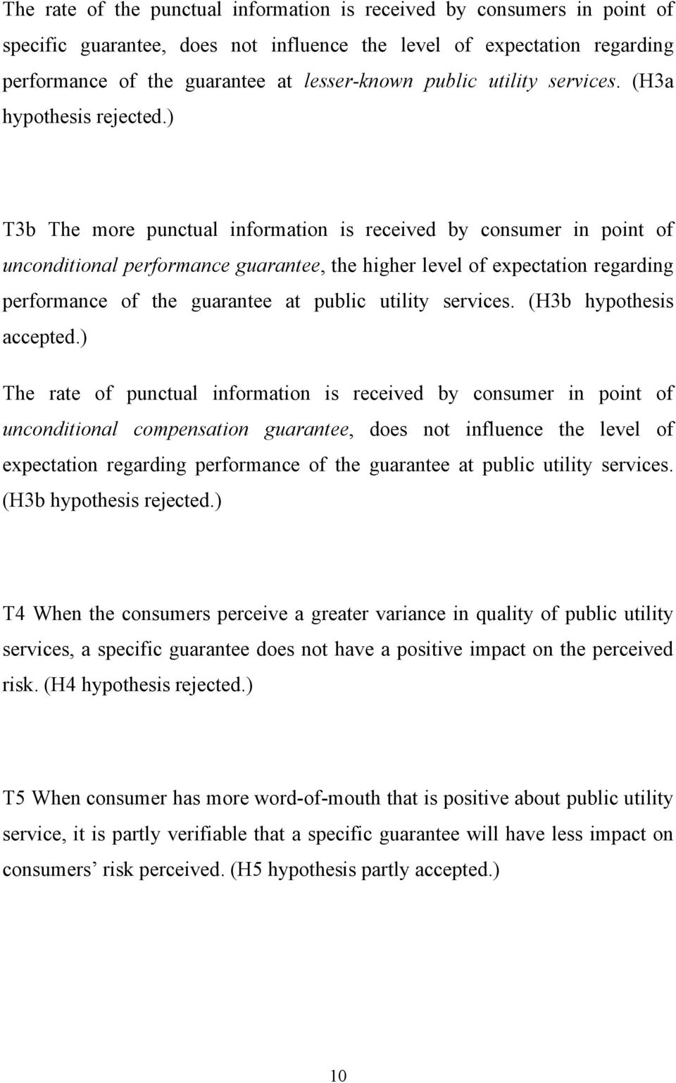 ) T3b The more punctual information is received by consumer in point of unconditional performance guarantee, the higher level of expectation regarding performance of the guarantee at public utility