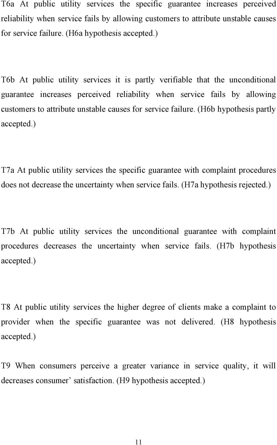 ) T6b At public utility services it is partly verifiable that the unconditional guarantee increases perceived reliability when service fails by allowing customers to attribute unstable causes for