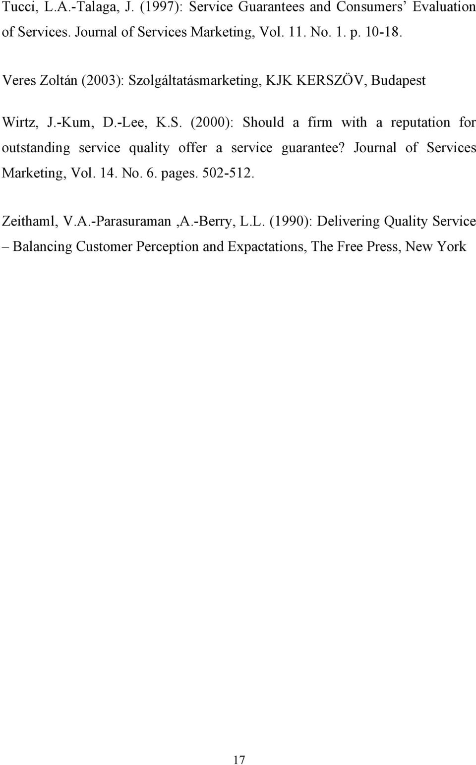 Journal of Services Marketing, Vol. 14. No. 6. pages. 502-512. Zeithaml, V.A.-Parasuraman,A.-Berry, L.