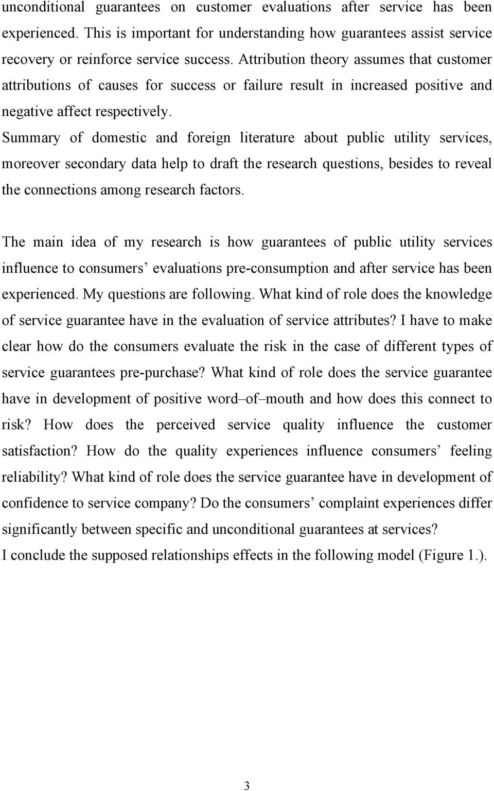 Summary of domestic and foreign literature about public utility services, moreover secondary data help to draft the research questions, besides to reveal the connections among research factors.