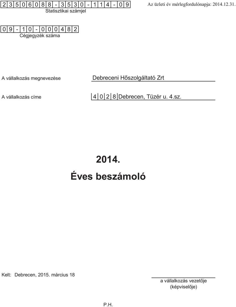 Debreceni H szolgáltató Zrt A vállalkozás címe 4 0 2 8 Debrecen, Tüzér u. 4.sz. 2014.