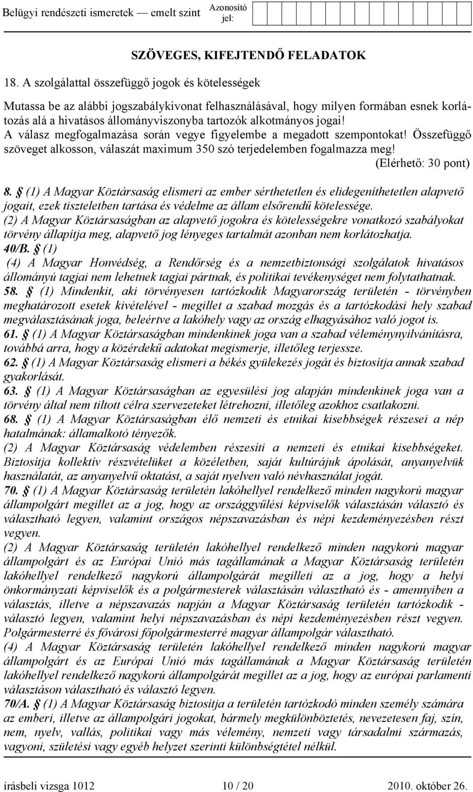 jogai! A válasz megfogalmazása során vegye figyelembe a megadott szempontokat! Összefüggő szöveget alkosson, válaszát maximum 350 szó terjedelemben fogalmazza meg! (Elérhető: 30 pont) 8.