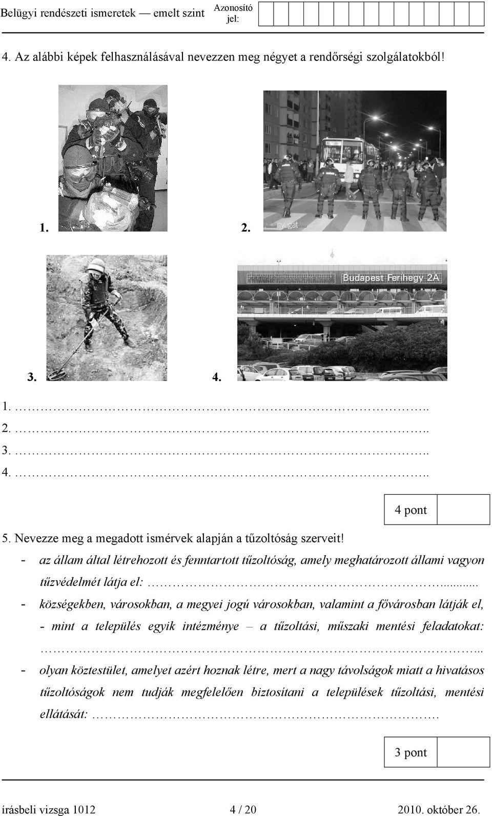 .. - községekben, városokban, a megyei jogú városokban, valamint a fővárosban látják el, - mint a település egyik intézménye a tűzoltási, műszaki mentési feladatokat:.