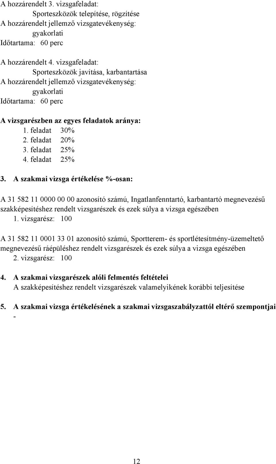 feladat 20% 3. feladat 25% 4. feladat 25% 3.