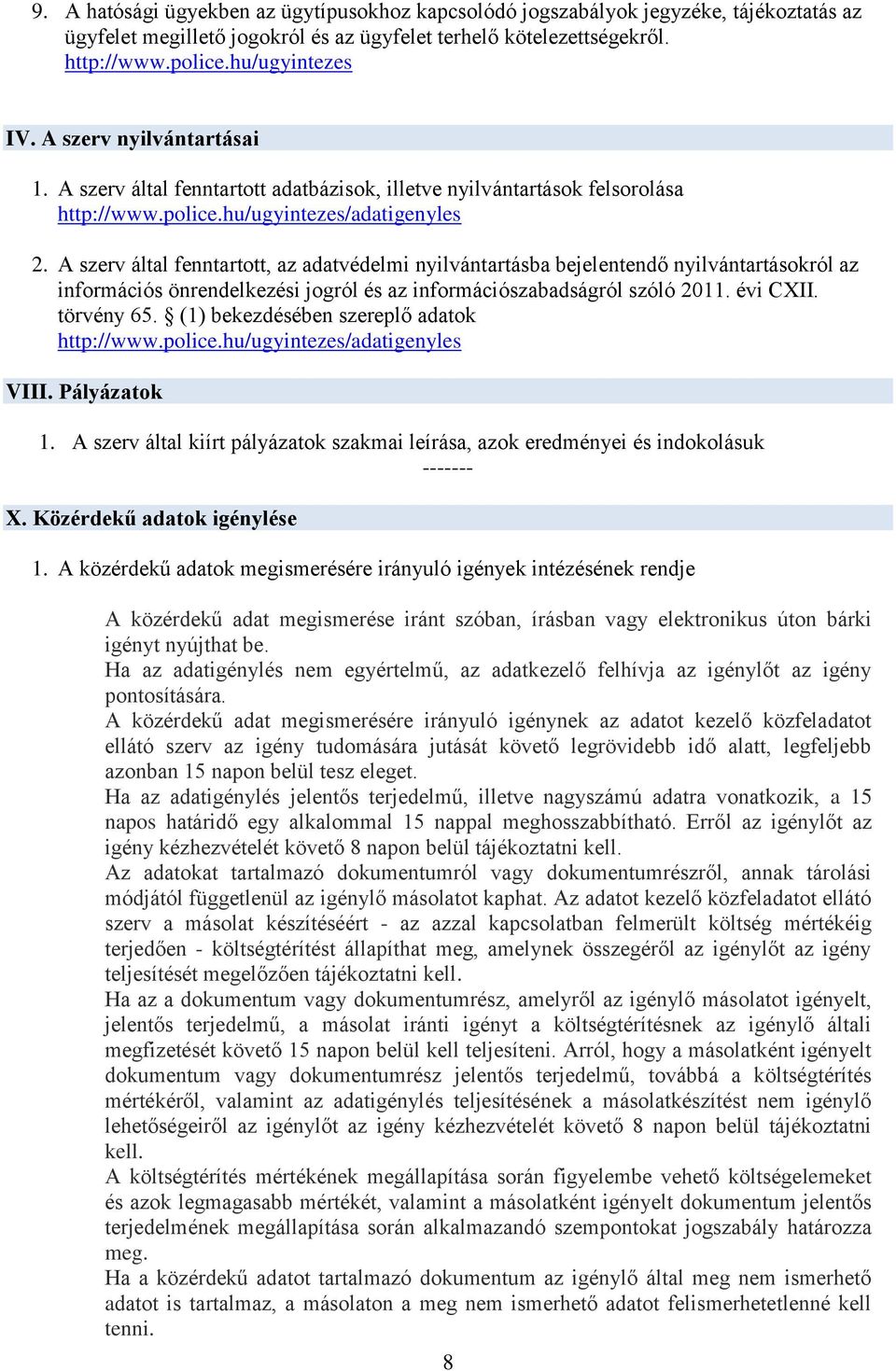 A szerv által fenntartott, az adatvédelmi nyilvántartásba bejelentendő nyilvántartásokról az információs önrendelkezési jogról és az információszabadságról szóló 2011. évi CXII. törvény 65.