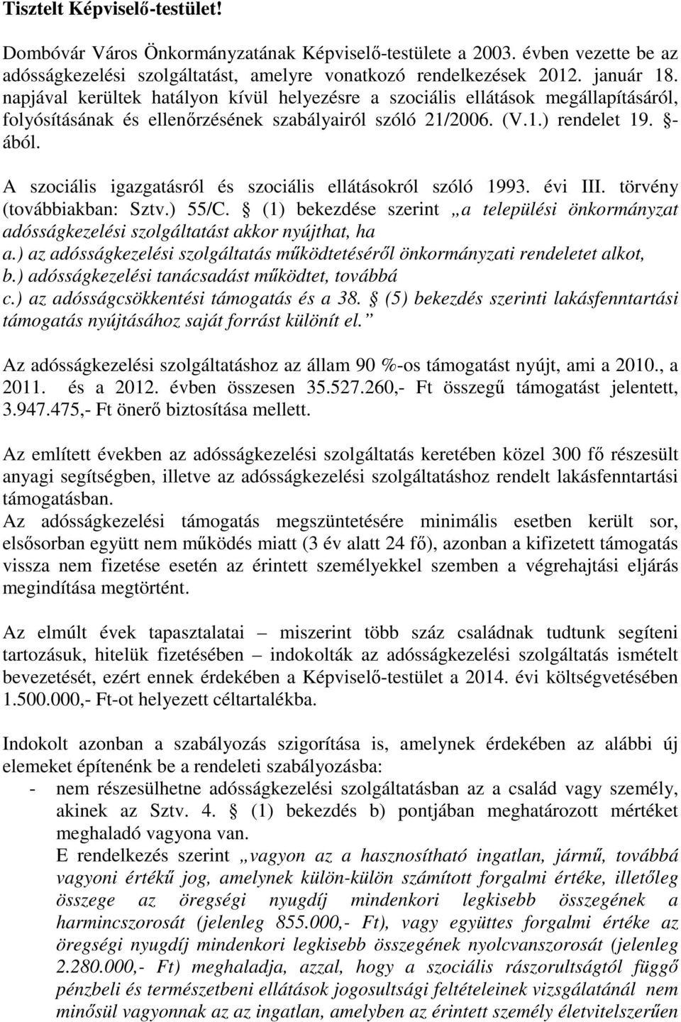 A szociális igazgatásról és szociális ellátásokról szóló 1993. évi III. törvény (továbbiakban: Sztv.) 55/C.