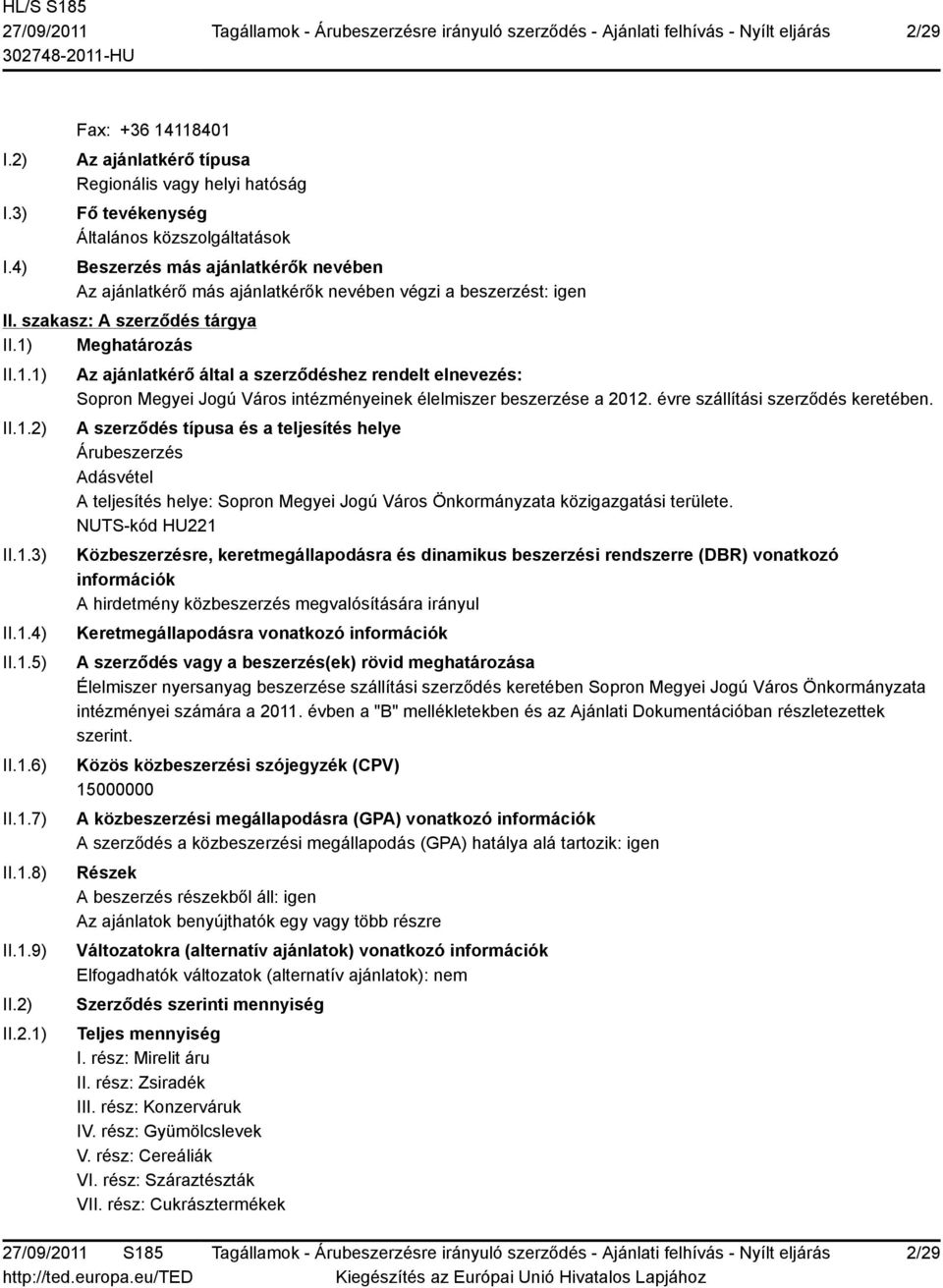 beszerzést: igen II. szakasz: A szerződés tárgya II.1) Meghatározás II.1.1) II.1.2)