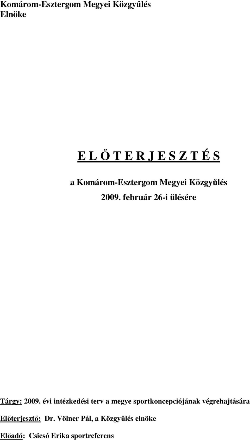 február 26-i ülésére Tárgy: 2009.