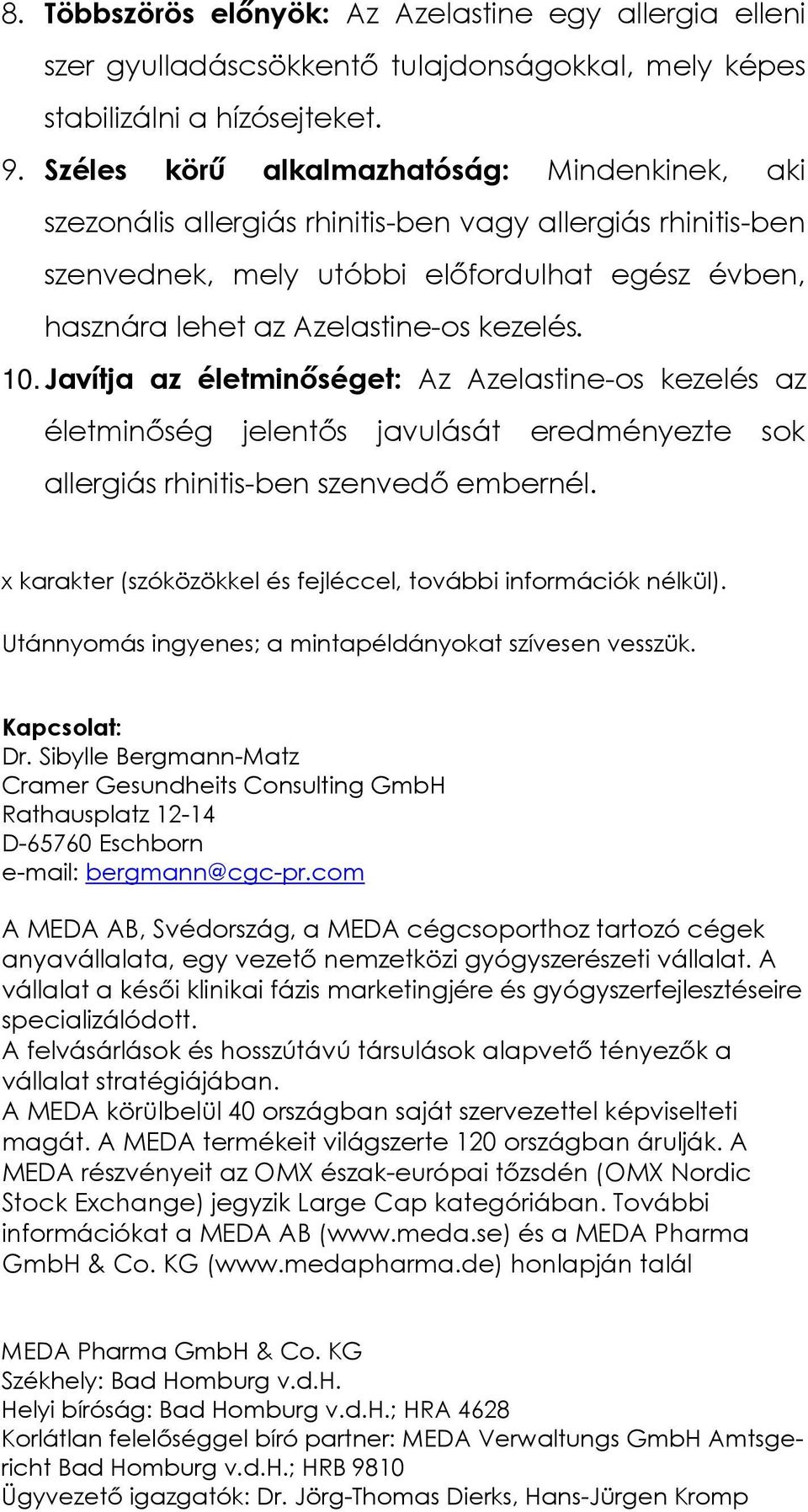 10. Javítja az életminıséget: Az Azelastine-os kezelés az életminıség jelentıs javulását eredményezte sok allergiás rhinitis-ben szenvedı embernél.