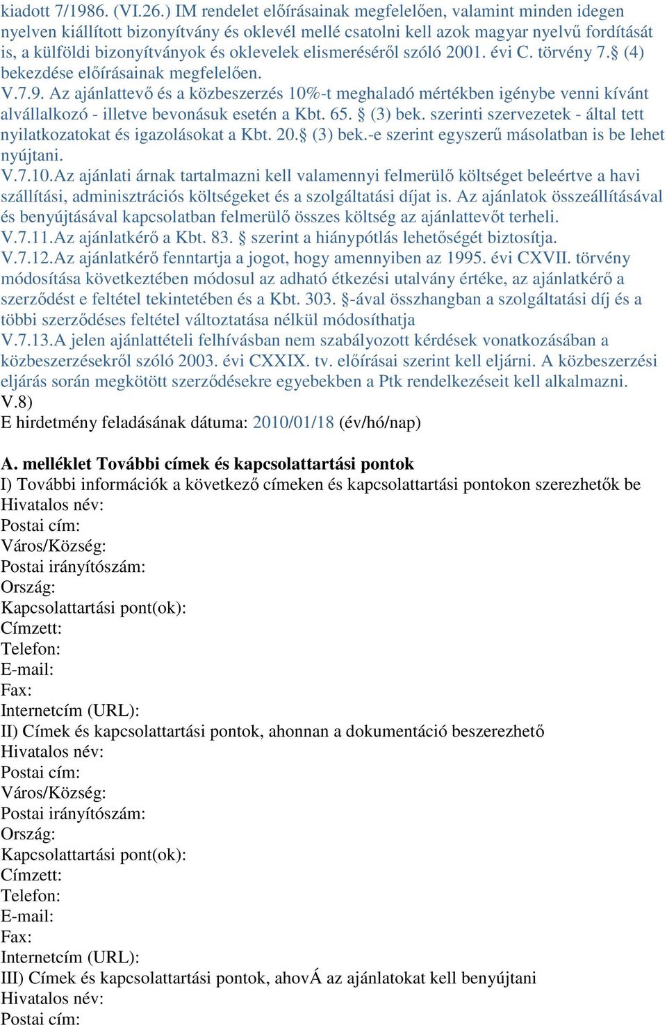 elismerésérıl szóló 2001. évi C. törvény 7. (4) bekezdése elıírásainak megfelelıen. V.7.9.