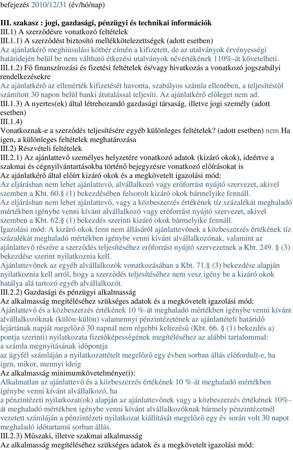 ajánlatkérı meghiúsulási kötbér címén a kifizetett, de az utalványok érvényességi határidején belül be nem váltható étkezési utalványok névértékének 11