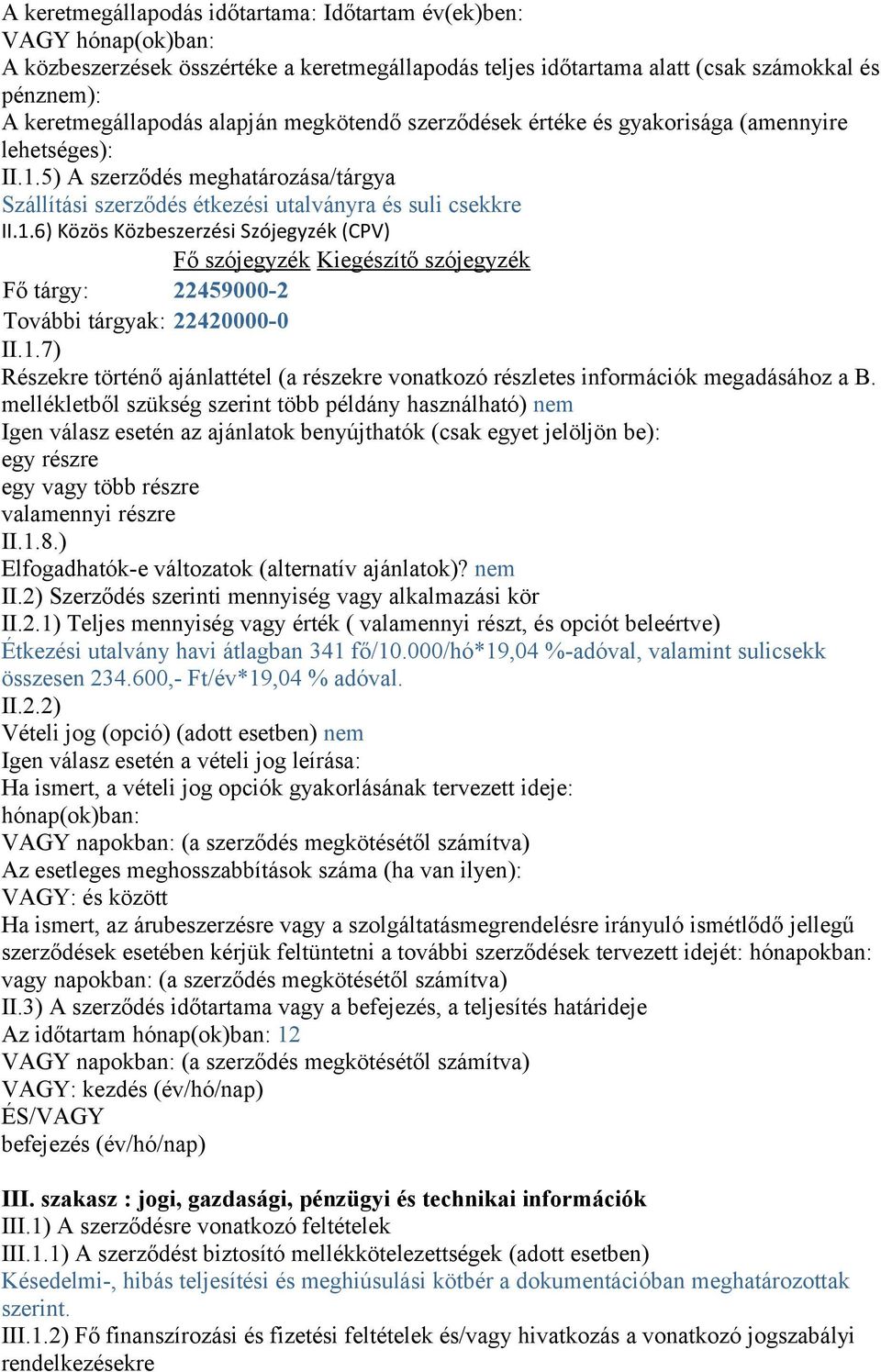 5) A szerződés meghatározása/tárgya Szállítási szerződés étkezési utalványra és suli csekkre II.1.