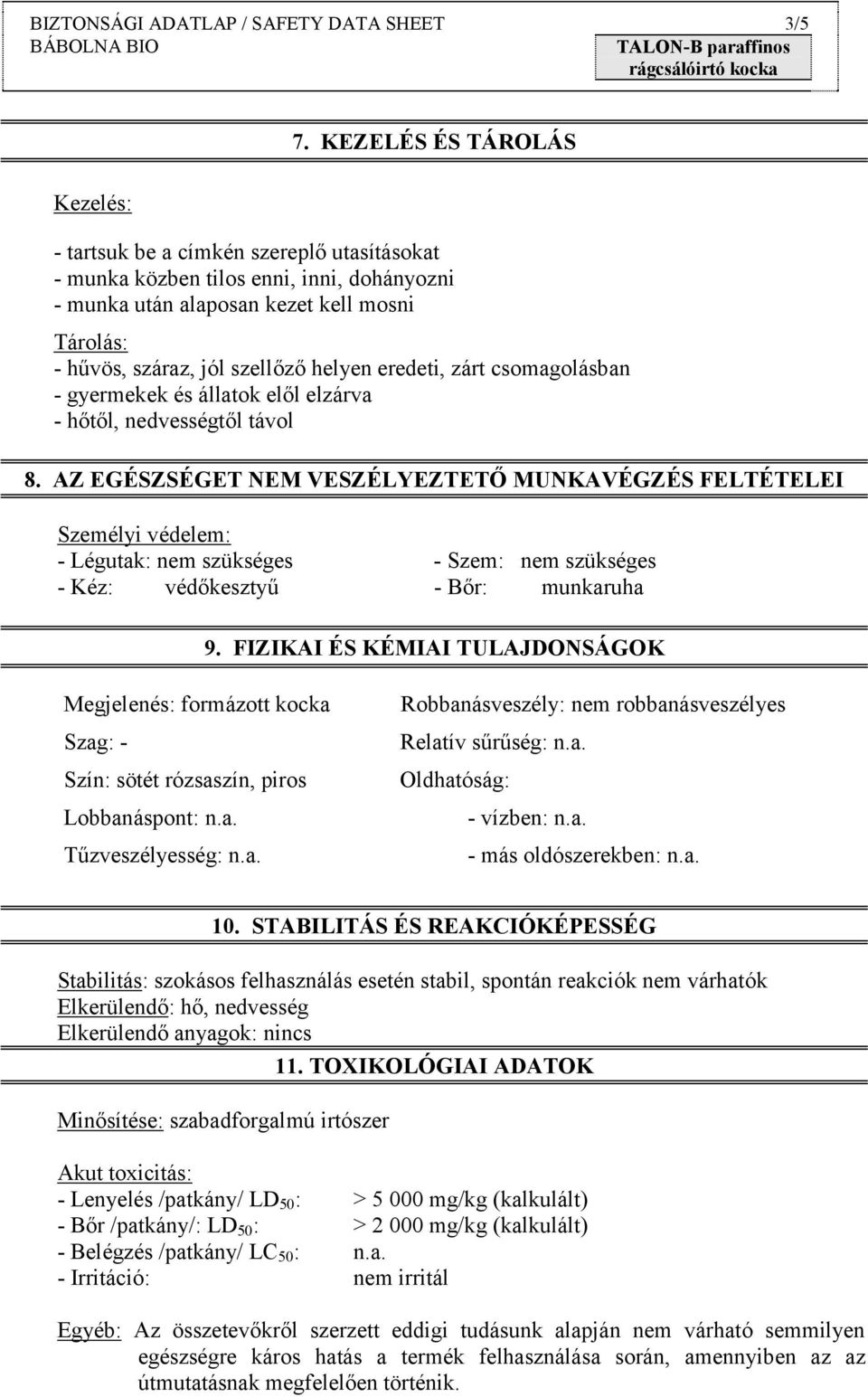eredeti, zárt csomagolásban - gyermekek és állatok elől elzárva - hőtől, nedvességtől távol 8.