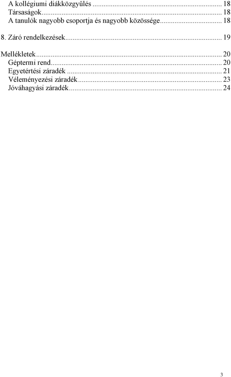 Záró rendelkezések... 19 Mellékletek... 20 Géptermi rend.