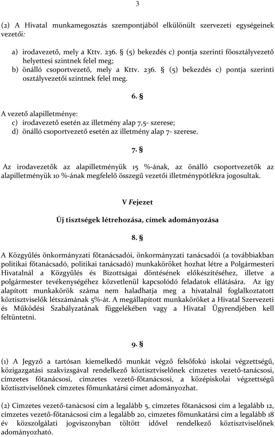 A vezető alapilletménye: c) irodavezető esetén az illetmény alap 7,