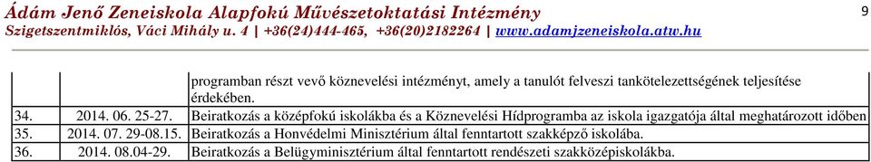 Beiratkozás a középfokú iskolákba és a Köznevelési Hídprogramba az iskola igazgatója által meghatározott időben