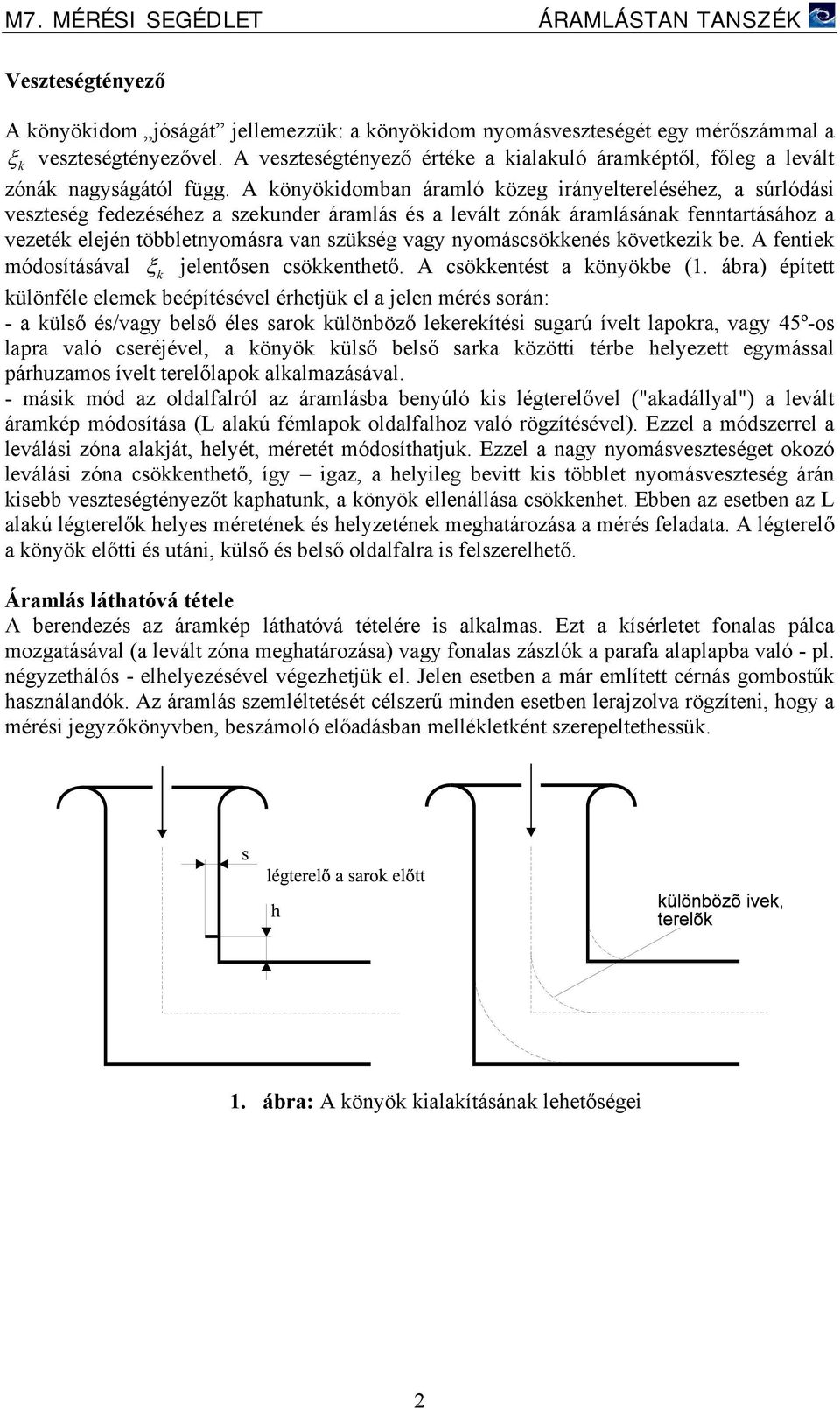 A fnt módosításáal ξ jlntősn csönthtő. A csöntést a önyöb (.