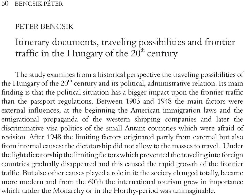 Its main finding is that the political situation has a bigger impact upon the frontier traffic than the passport regulations.