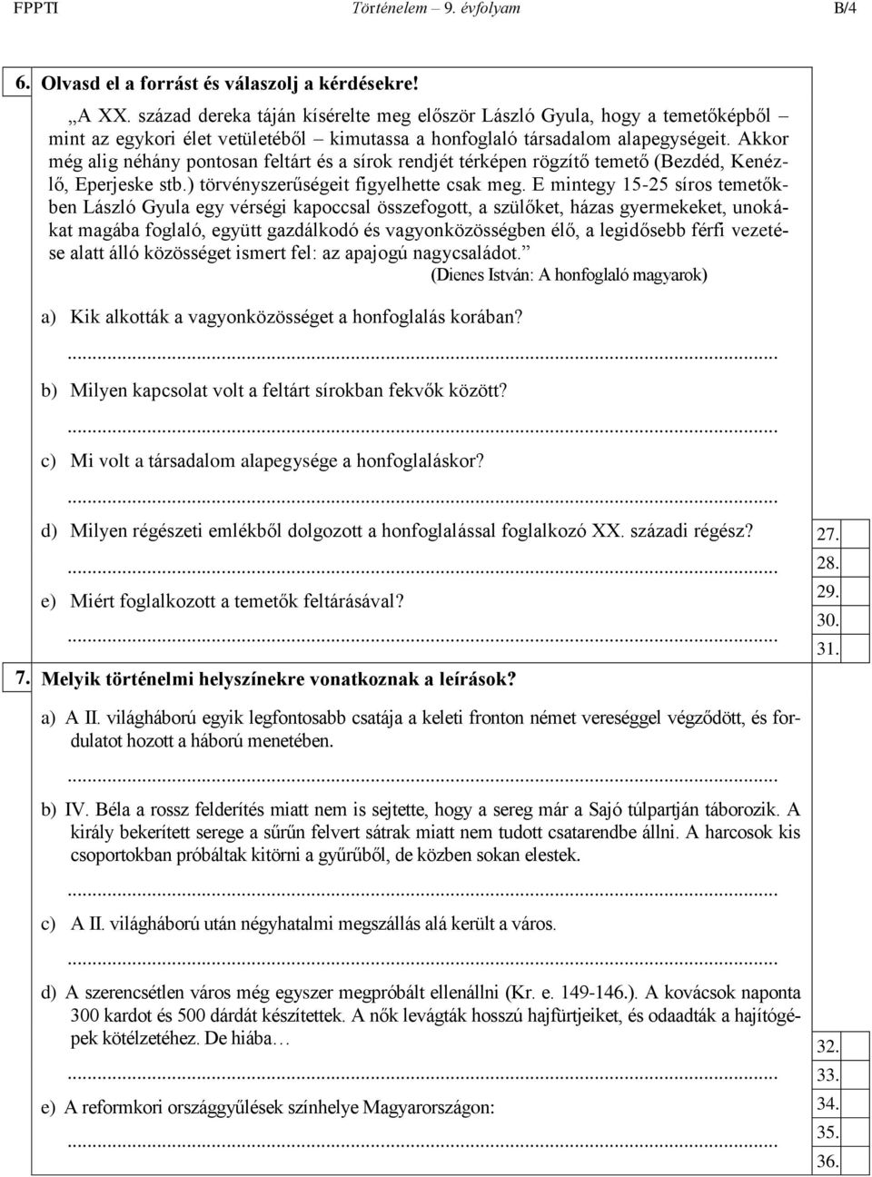 Akkor még alig néhány pontosan feltárt és a sírok rendjét térképen rögzítő temető (Bezdéd, Kenézlő, Eperjeske stb.) törvényszerűségeit figyelhette csak meg.