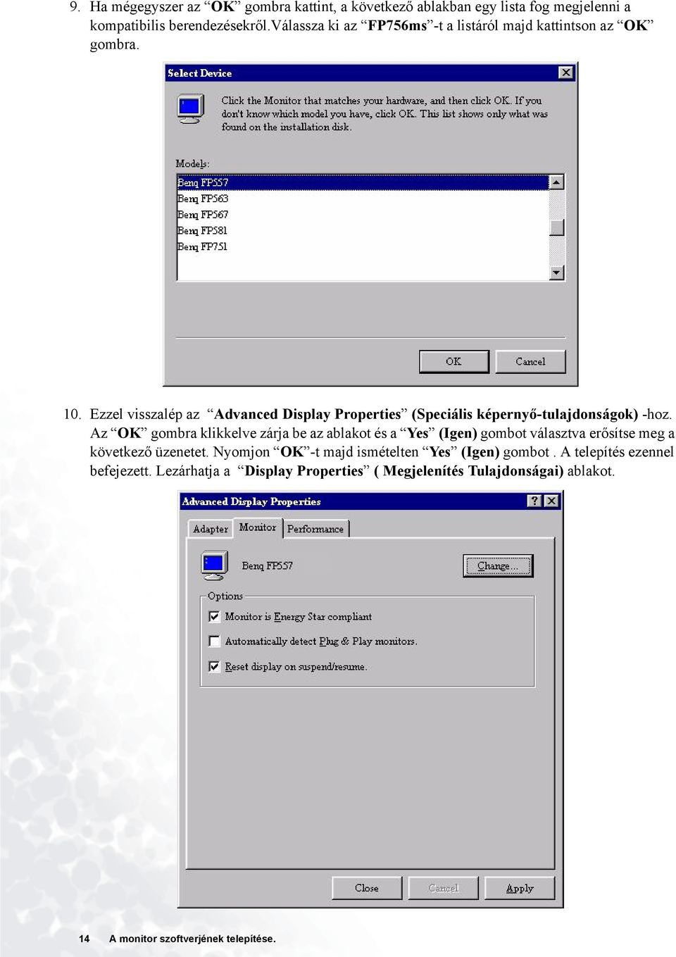 Ezzel visszalép az Advanced Display Properties (Speciális képernyő-tulajdonságok) -hoz.