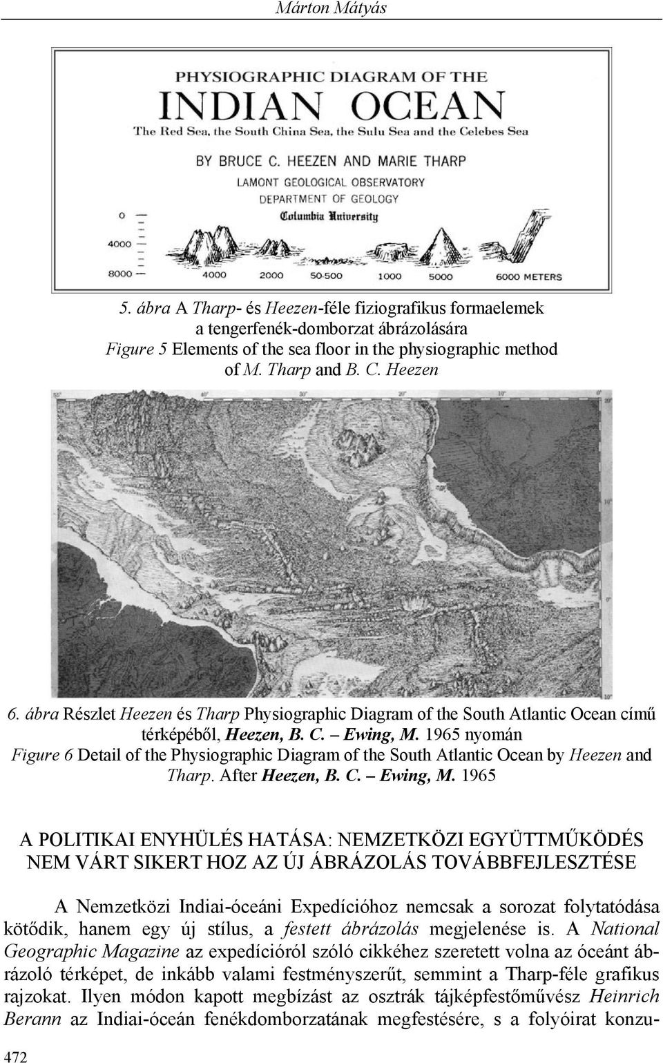 1965 nyomán Figure 6 Detail of the Physiographic Diagram of the South Atlantic Ocean by Heezen and Tharp. After Heezen, B. C. Ewing, M.